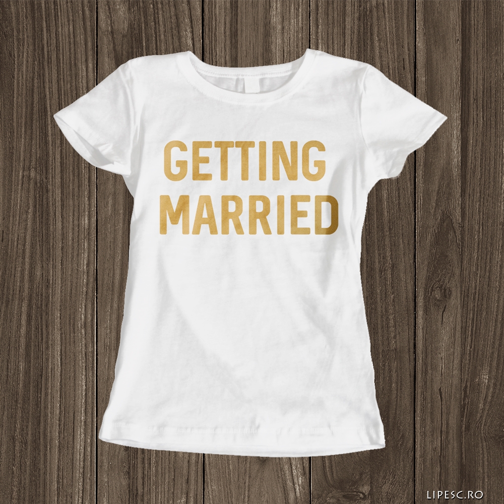 Tricou mireasa getting married