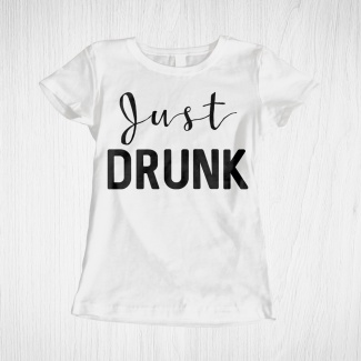 Tricou funny just drunk 