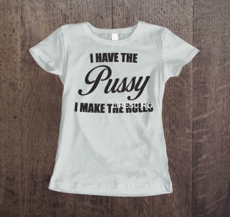 Tricou I have pussy 